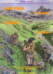 Saint-Veran, La Montagne, Le Cuivre Et L'Homme. T.I Mine Et Metallurgie Prehistorique