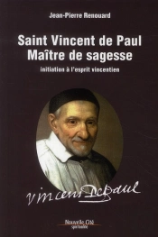 Saint Vincent De Paul ; Maître De Sagesse ; Initiation À L'Esprit Vincentien