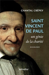 Saint Vincent De Paul ; Un Génie De La Charité