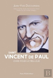 Saint Vincent De Paul : Vivre Pour Le Meilleur
