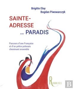 Bertrand.pt - Sainte-Adresse... Paradis - Parcours D'Une Francaise Et D'Un Pretre Polonais Cheminant Ensemble