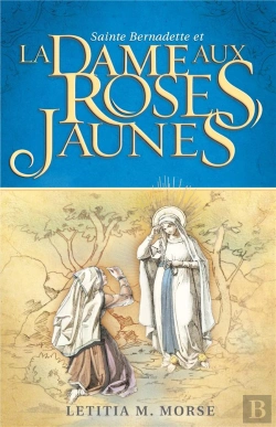 Bertrand.pt - Sainte Bernadette Et La Dame Aux Roses Jaunes