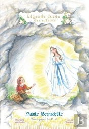 Sainte Bernadette ; Tout Pour Le Ciel