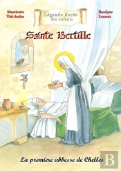 Sainte Bertille : La Première Abesse De Chelles