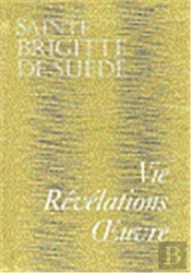 Sainte Brigitte De Suède, Vie, Révélations, Oeuvre