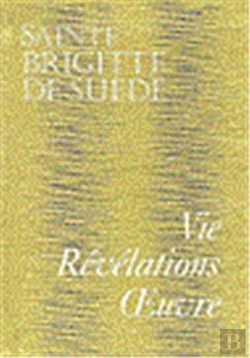 Bertrand.pt - Sainte Brigitte De Suède, Vie, Révélations, Oeuvre