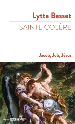 Bertrand.pt - Sainte Colère : Jacob, Job, Jésus