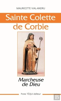 Bertrand.pt - Sainte Colette De Corbie ; Marcheuse De Dieu