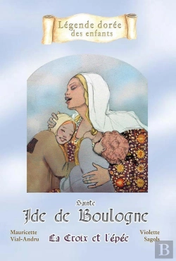Bertrand.pt - Sainte Ide De Boulogne ; La Coix Et L'Épée