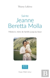 Sainte Jeanne Beretta Molla : Médecin, Mère De Famille Jusqu'Au Bout