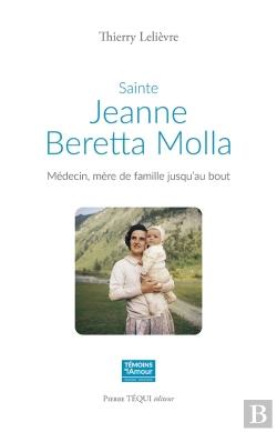 Bertrand.pt - Sainte Jeanne Beretta Molla : Médecin, Mère De Famille Jusqu'Au Bout
