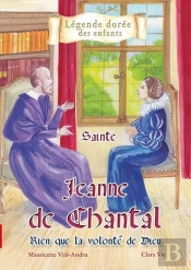 Sainte Jeanne De Chantal ; Rien Que La Volonté De Dieu