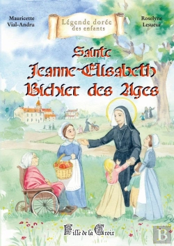 Bertrand.pt - Sainte Jeanne-Elisabeth Bichier Des Âges : Fille De La Croix