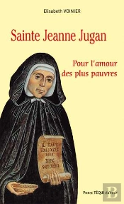 Sainte Jeanne Jugan ; Pour L'Amour Des Plus Pauvres