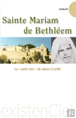 Bertrand.pt - Sainte Mariam De Bethleem Le Petit Rien De Jesus Crucifie