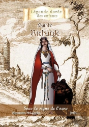 Sainte Richarde ; Sous Le Signe De L'Ours