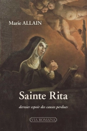 Sainte Rita De Cascia : Dernier Espoir Des Causes Perdues