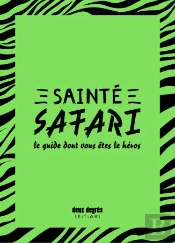 Sainté Safari ; Le Guide Dont Vous Êtes Le Héros
