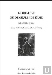 Sainte Thérèse De Jésus ; Le Château Ou Les Demeures De L'Âme