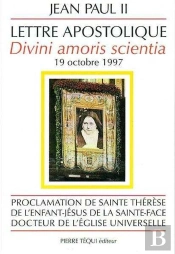 Sainte Thérèse De L'Enfant-Jésus, Docteur De L'Eglise Universelle - Divini Amoris Scientia : Lettre Apostolique Du 19 Octobre 1997