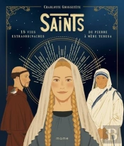 Saints : 15 Vies Extraordinaires De Pierre À Mère Teresa