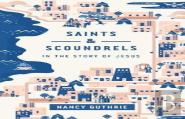 Saints And Scoundrels In The Story Of Jesus