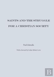 Saints And The Struggle For A Christian Society