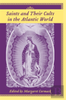 Saints And Their Cults In The Atlantic World
