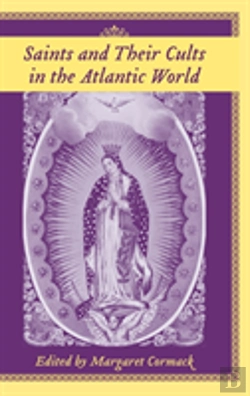 Bertrand.pt - Saints And Their Cults In The Atlantic World