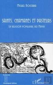 Saints, Chamanes Et Pasteurs ; La Religion Populaire Des Mayas