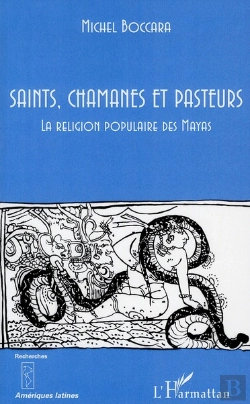 Bertrand.pt - Saints, Chamanes Et Pasteurs ; La Religion Populaire Des Mayas