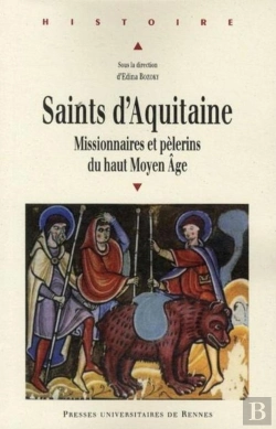 Bertrand.pt - Saints D'Aquitaine ; Missionnaires Et Pélerins Du Haut Moyen Age