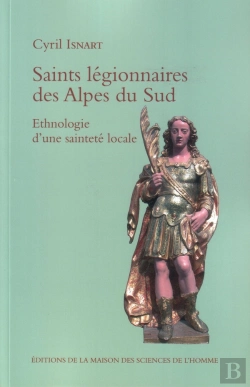 Bertrand.pt - Saints Legionnaires Des Alpes Du Sud Essai D Ethnologie D Une Saintete Locale