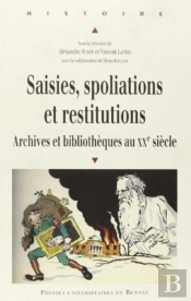 Saisies, Spoliations Et Restitutions ; Archives Et Bibliothèques Au Xx Siècle