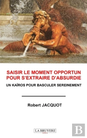 Saisir Le Moment Opportun Pour S'Extraire D'Absurdie : Un Kaïros Pour Basculer Sereinement