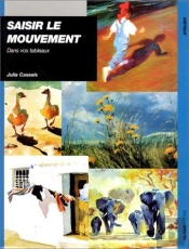 Saisir Le Mouvement Dans Vos Tableaux