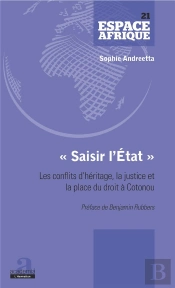 Saisir L'Etat  ; Les Conflits D'Héritage, La Justice Et La Place Du Droit À Cotonou