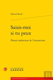 Saisis-Moi Si Tu Peux - Proust Traducteur De L'Inconscient