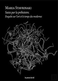 Bertrand.pt - Saisis Par La Prehistoire - Enquete Sur L Art Et Le Temps Des Modernes