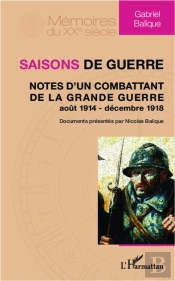 Saisons De Guerre ; Notes D'Un Combattant De La Grande Guerre (Août 1914-Décembre 1918)