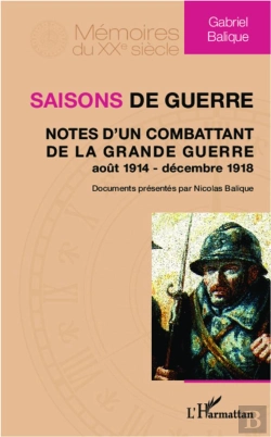 Bertrand.pt - Saisons De Guerre ; Notes D'Un Combattant De La Grande Guerre (Août 1914-Décembre 1918)