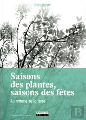Saisons Des Plantes, Saisons Des Fêtes ; Au Rythme De La Terre