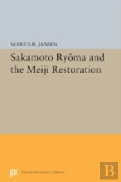 Sakamato Ryoma And The Meiji Restoration