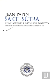 Sakti-Sutra ; Les Aphorismes Sur L'Énergie D'Agastya