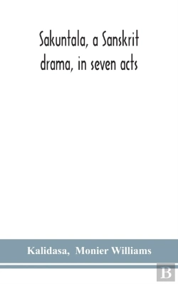 Bertrand.pt - Sakuntala, A Sanskrit Drama, In Seven Acts; The Deva-Nagari Recension Of The Text, Notes, Critical And Explanatory