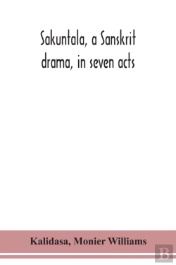 Bertrand.pt - Sakuntala, A Sanskrit Drama, In Seven Acts; The Deva-Nagari Recension Of The Text, Notes, Critical And Explanatory