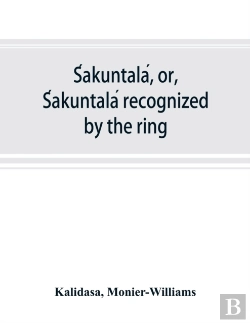 Bertrand.pt - Sakuntala, Or, Sakuntala Recognized By The Ring