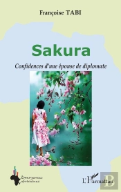 Sakura : Confidences D'Une Épouse De Diplomate