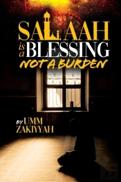 Salaah Is A Blessing, Not A Burden