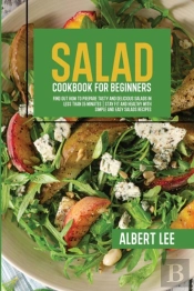 Salad Cookbook For Beginners: Salad Cook